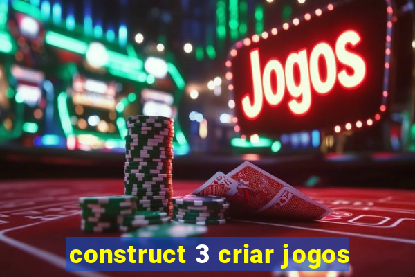 construct 3 criar jogos